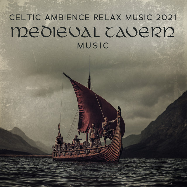 Celtic Ambience Relax Music 2021: Medieval Tavern Music, Irish Folk Instrumentals, Medieval Celtic Music, Ancient, Celtic Chillout Relaxation, Celtic Music for a Medieval Party 2021 cover art
