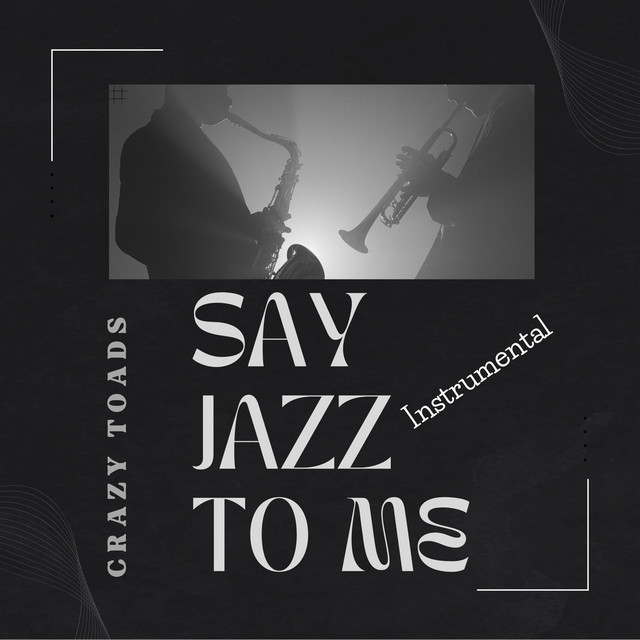 Say jazz to me (Instrumental) - Single by Crazy toads | Spotify