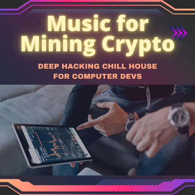 Music for Mining Crypto: Deep Hacking Chill House for Computer Devs cover art