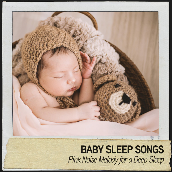 Baby Sleep Songs Pink Noise Melody for a Deep Sleep Album by