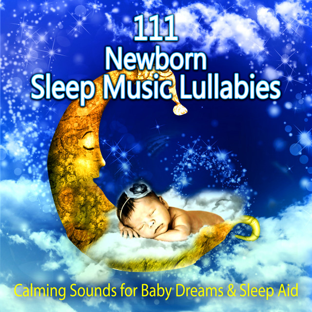 111 Newborn Sleep Music Lullabies: Calming Sounds for Baby Dreams & Sleep Aid, Peaceful Piano Music, Relaxation Meditation Songs Divine, Natural White Noise, Relaxing Sleep cover art