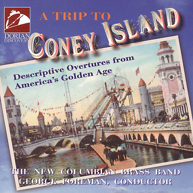 New Columbian Brass Band: Trip To Coney Island (A) - Descriptive Overtures From America's Golden Age