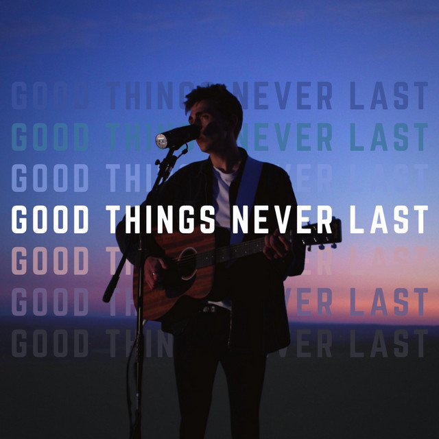 Good Things Never Last - Luke Gittins