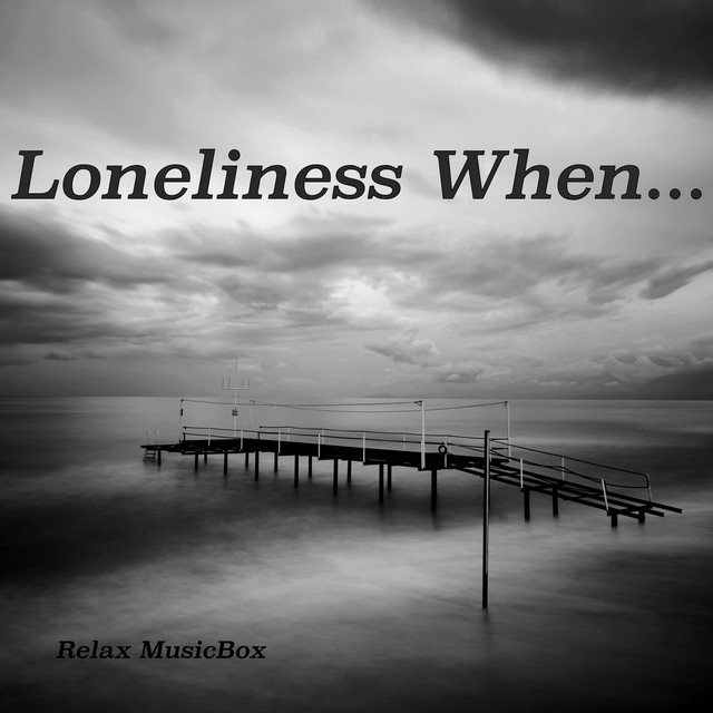 Обкладинка: Loneliness When — Relax MusicBox