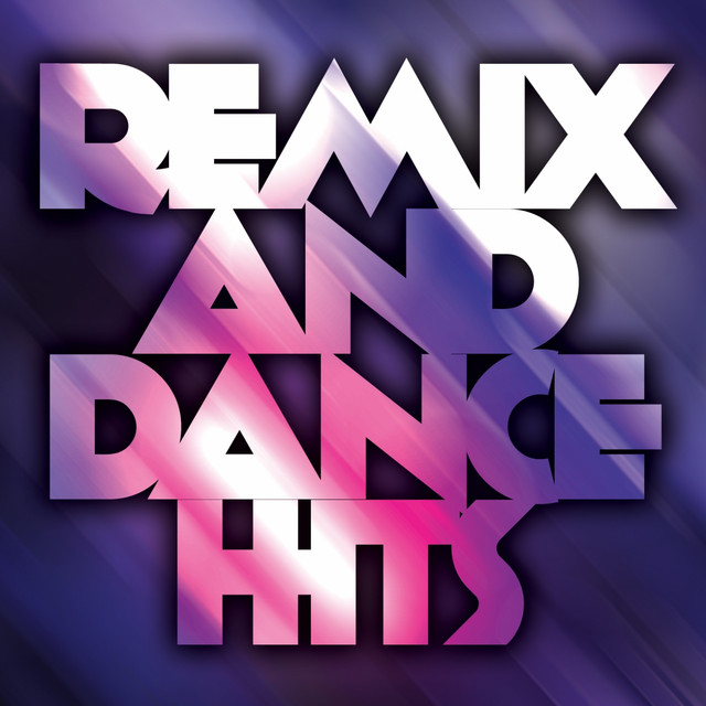 Remix and Dance Hits - Compilation by Various Artists | Spotify