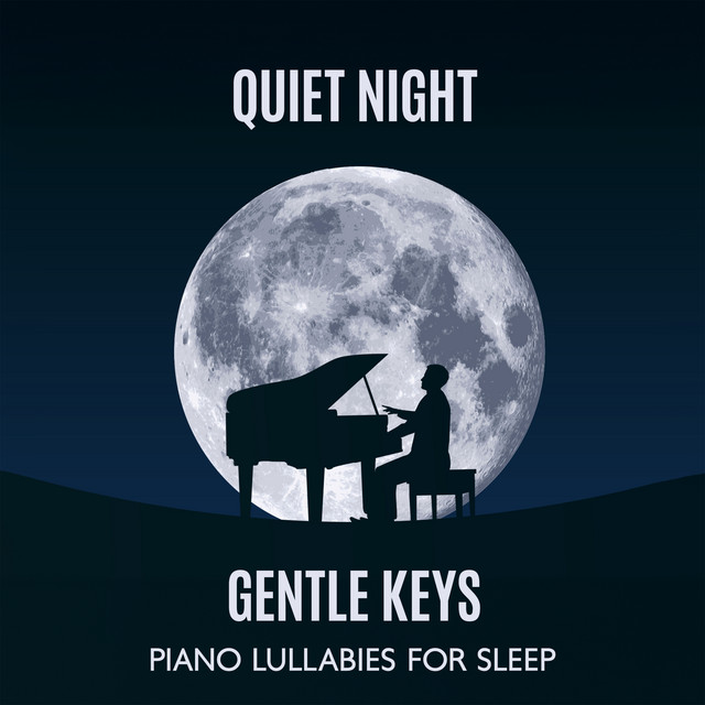 Quiet Night, Gentle Keys: Piano Lullabies for Sleep, Drifting into Dreams cover art