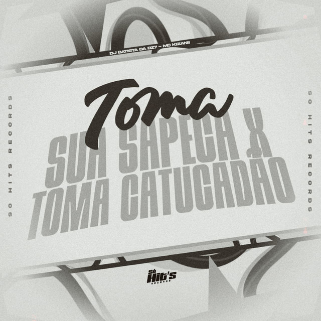 Toma Sua Sapeca x Toma Catucadão