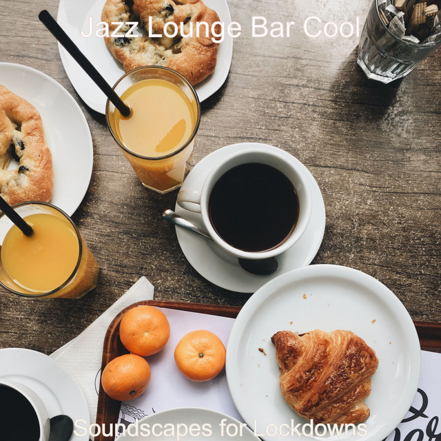 Soundscapes for Lockdowns - Album by Jazz Lounge Bar Cool | Spotify