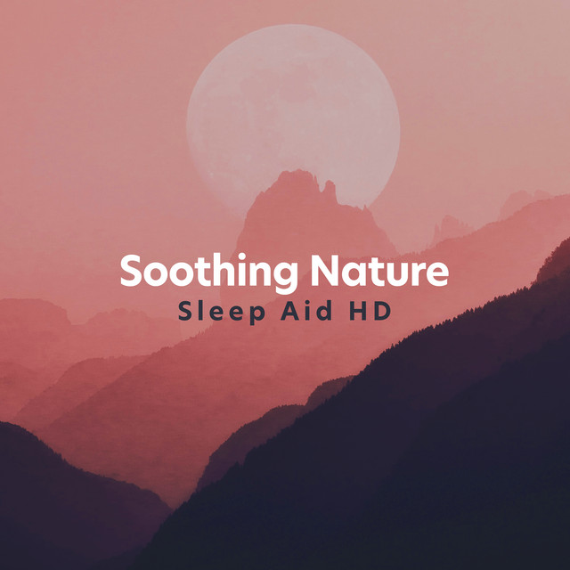 Soothing Nature Sleep Aid HD ! ! ! ! - Album by Nature Sounds for Sleep ...