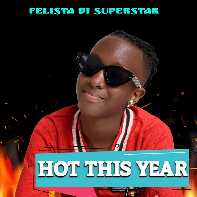 HOT THIS YEAR - song and lyrics by FELISTA DI SUPERSTAR | Spotify