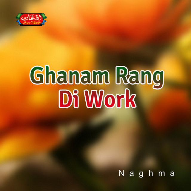 Ghanam Rang Di Work - Album by Naghma | Spotify