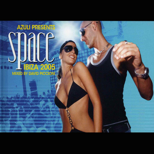 Azuli presents Space - Ibiza 2005 - Album by David Piccioni | Spotify
