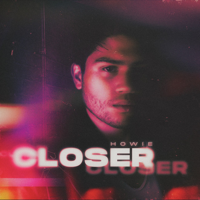 Closer - Single by Howie | Spotify