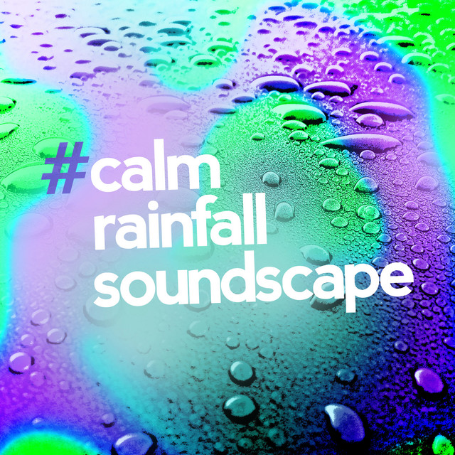 #calmrainfallsoundscape cover art