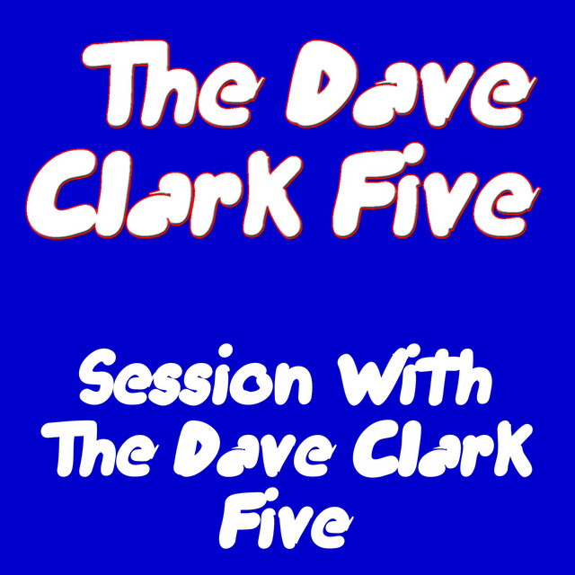 Session with the Dave Clark Five - Album by The Dave Clark Five