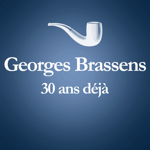1981 11 30 Ans Deja Album Anniversaire Des 30 Ans Du Deces De Georges Brassens Compilation By Georges Brassens Spotify
