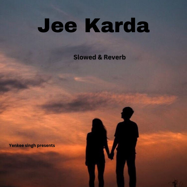 Jee Karda - Slowed & Reverb