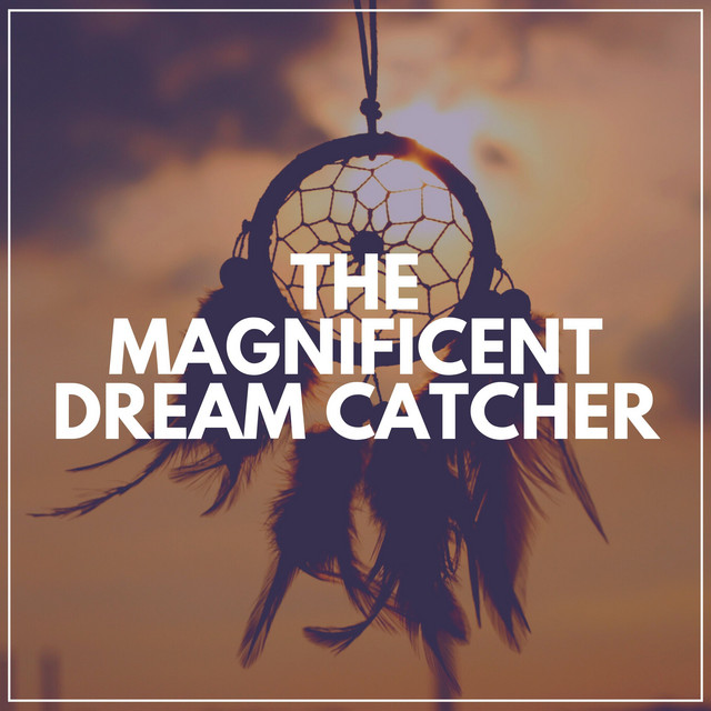The Magnificent Dream Catcher