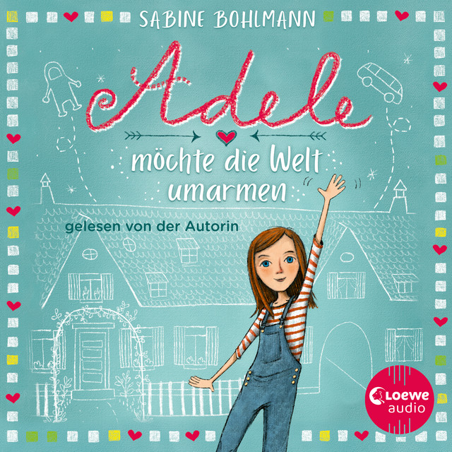 Adele möchte die Welt umarmen (Eine warmherzige Geschichte über Adeles turbulentes Familenleben - geschrieben und gelesen von Bestsellerautorin Sabine Bohlmann) cover art