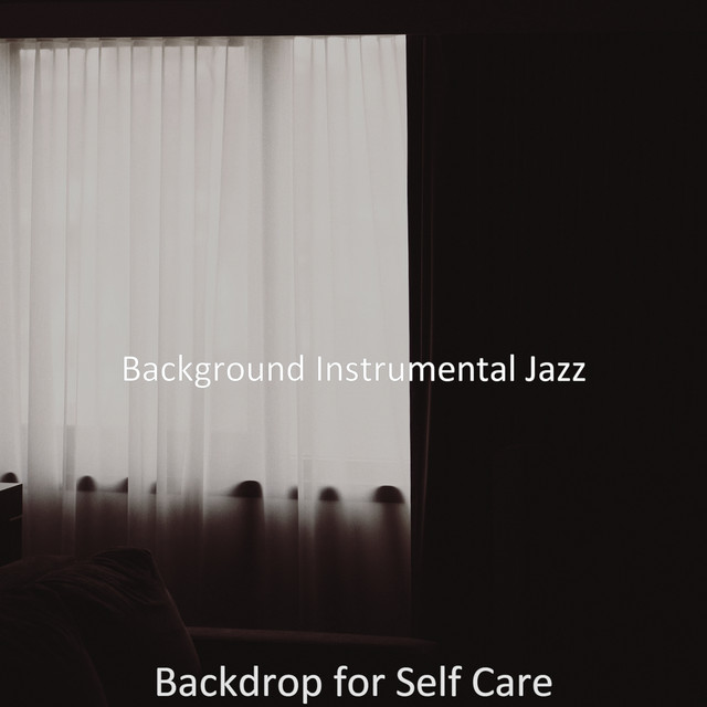 Backdrop for Self Care - Album by Background Instrumental Jazz | Spotify