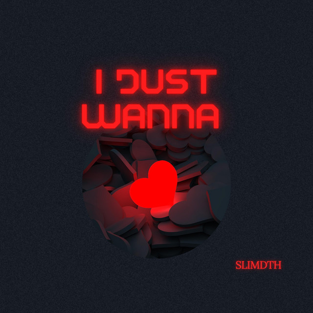 I JUST WANNA