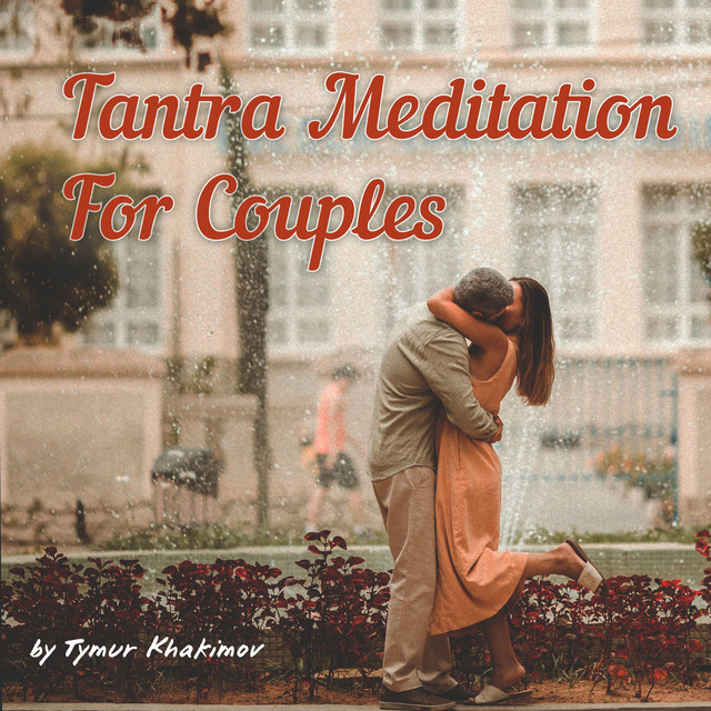 Cover art: Tantra Meditation For Couples — Tymur Khakimov