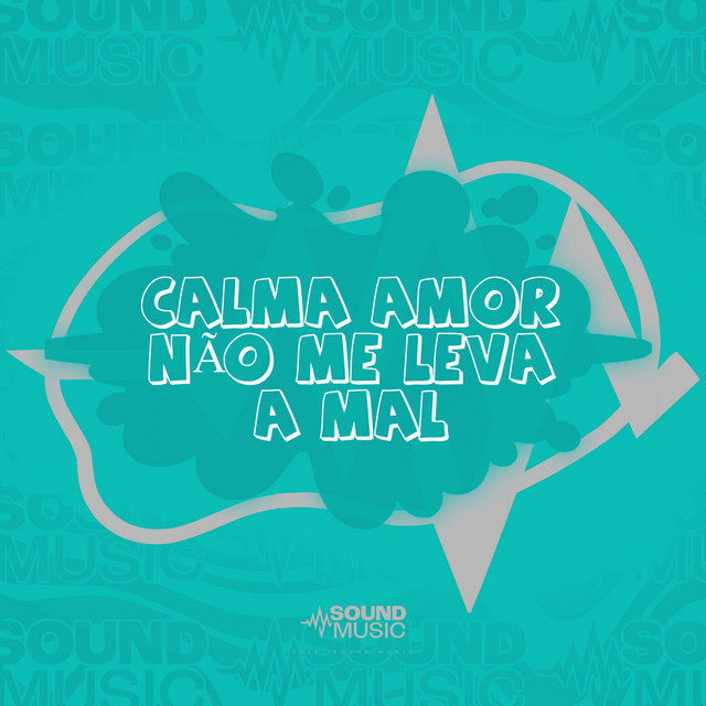 CALMA AMOR NÃO ME LEVA A MAL