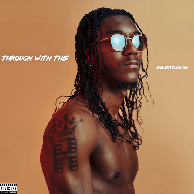 Through With This - Single by Havier Daivon | Spotify