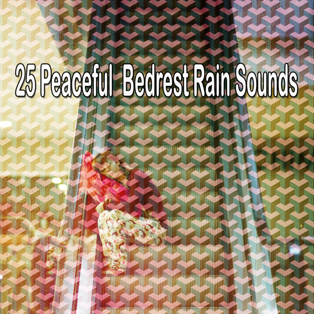 25 Peaceful Bedrest Rain Sounds - Album by Rain for Deep Sleep | Spotify