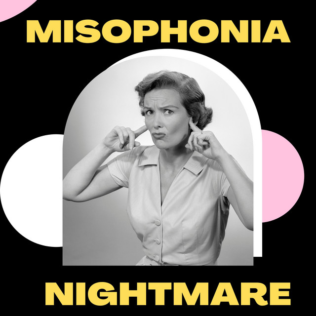 Misophonia Nightmare