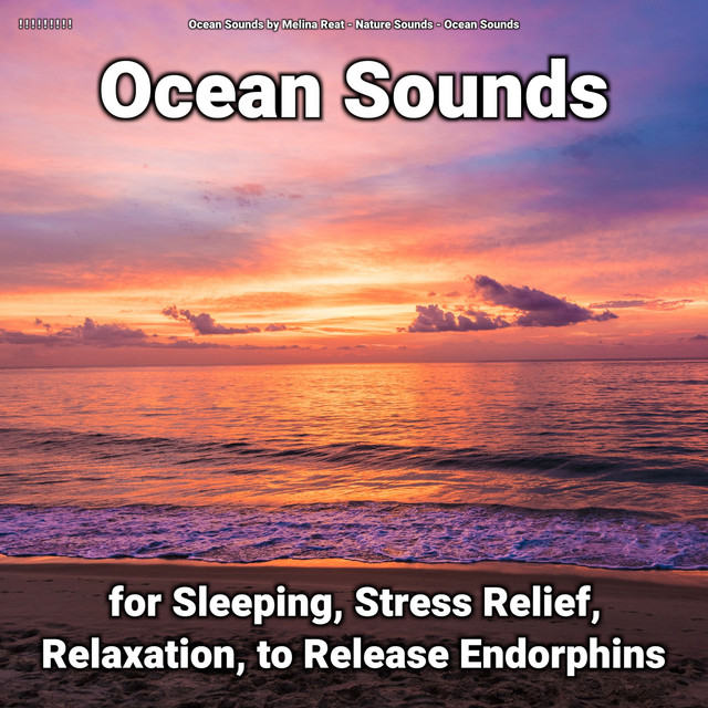 ! ! ! ! ! ! ! ! ! Ocean Sounds for Sleeping, Stress Relief, Relaxation, to Release Endorphins cover art