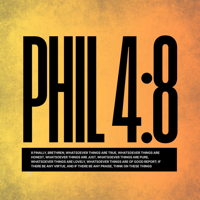 Philippians 4:8 (Think On Them Things)