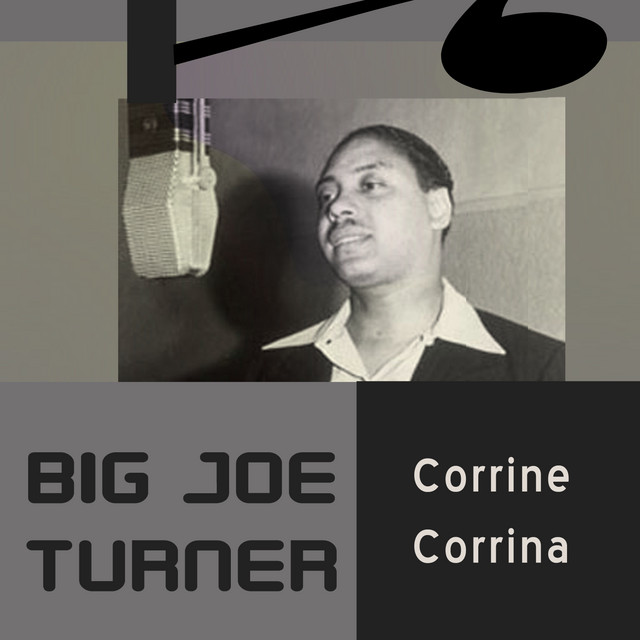 Corrine Corrina - song and lyrics by Big Joe Turner | Spotify