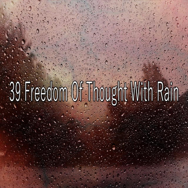 39 Freedom Of Thought With Rain - Album by Rain Sound Studio | Spotify