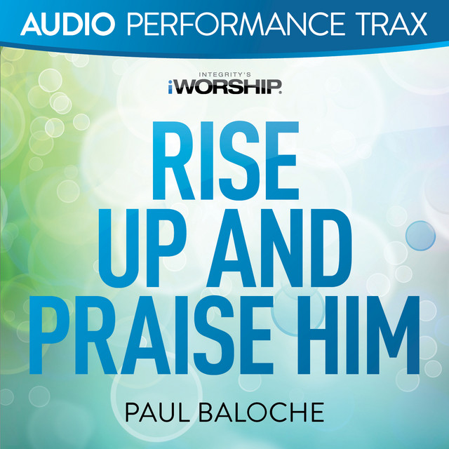 Rise Up and Praise Him - Live
