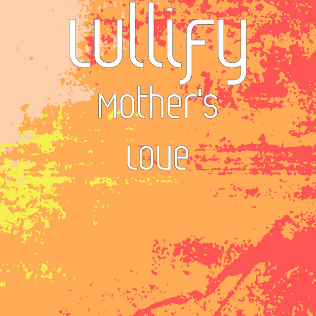 Mother's Love - Single by Lullsmile | Spotify