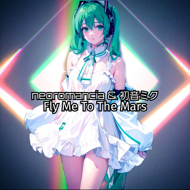 Fly Me To The Mars - song and lyrics by Neoromancia, Hatsune Miku