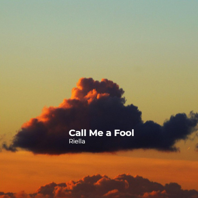 Call Me a Fool - Single by Riella | Spotify