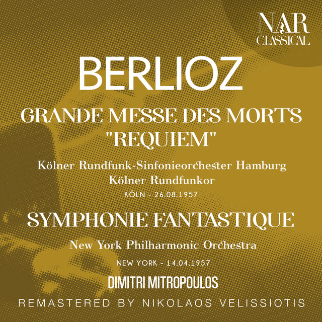 BERLIOZ: GRANDE MESSE DES MORTS "REQUIEM", SYMPHONIE FANTASTIQUE "FANTASTIC SYMPHONY"