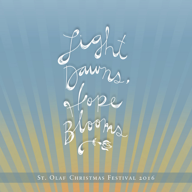 Light Dawns, Hope Blooms: 2016 St. Olaf Christmas Festival (Live)