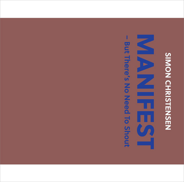 Simon Christensen: Manifest (But There's No Need to Shout) cover