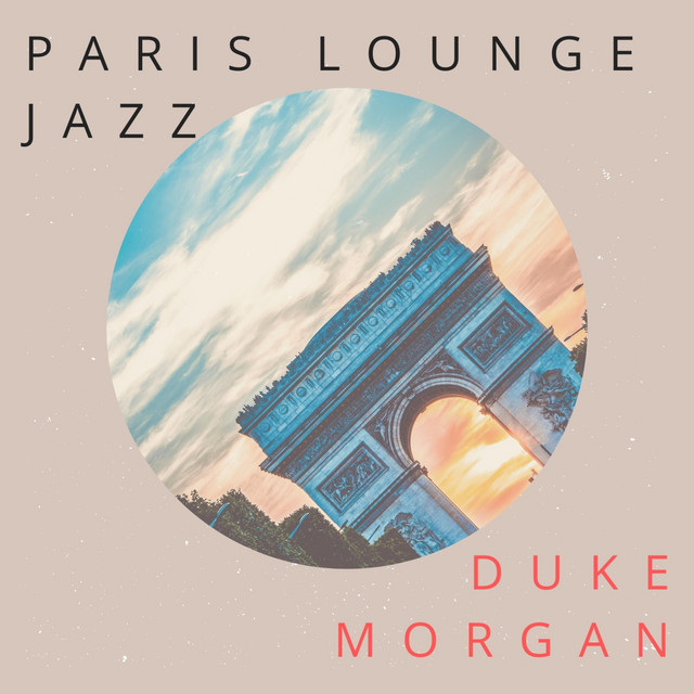 Paris Lounge Jazz - Album by Duke Morgan | Spotify