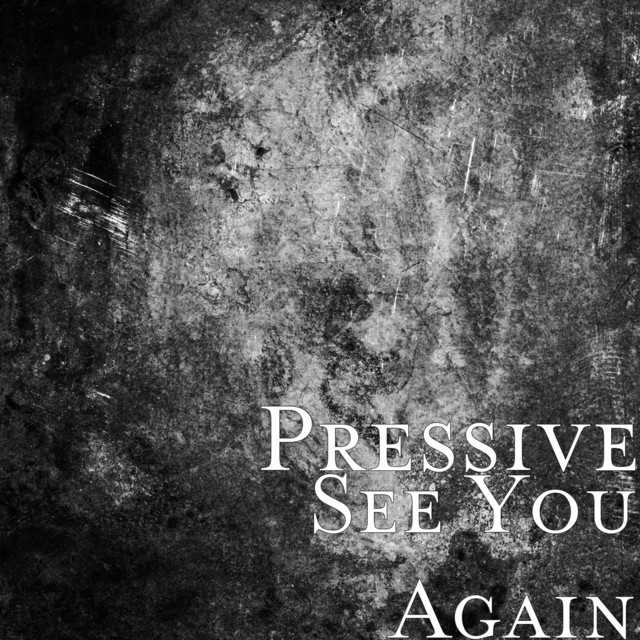 See You Again - Single by Pressive | Spotify