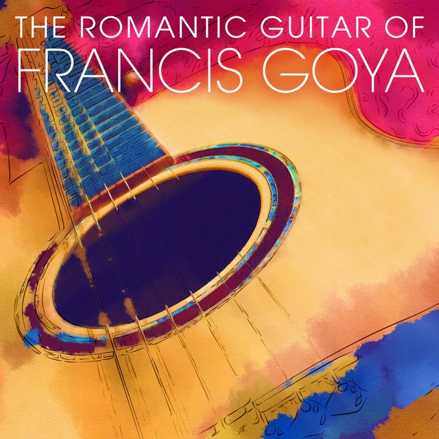 The Romantic Guitar of Francis Goya cover art