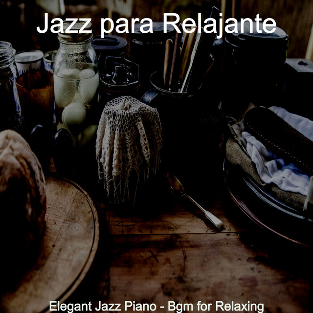 Elegant Jazz Piano - Bgm for Relaxing - Album by Jazz para Relajante ...
