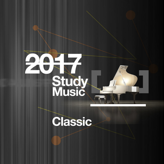 2017 Study Music Classic - Album by Classical Study Music | Spotify