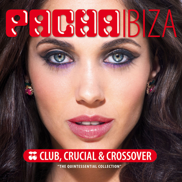 Pacha Ibiza Club, Crucial & Crossover - Compilation by Various