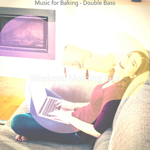 Music for Baking - Double Bass - Album by Weekend Morning Jazz | Spotify