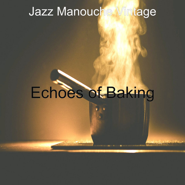 Echoes of Baking - Album by Jazz Manouche Vintage | Spotify