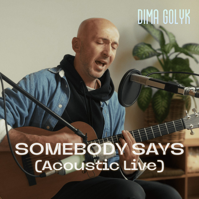 Обкладинка Dima Golyk — Somebody Says (Acoustic Live)